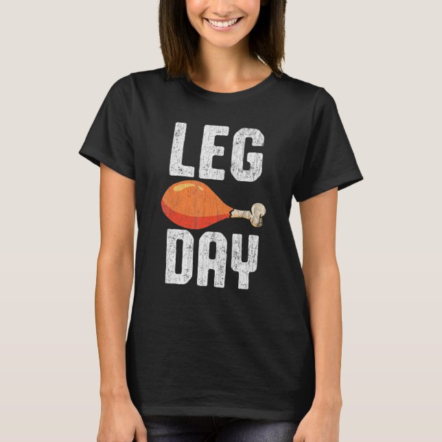 Fun Leg Day Thanksgiving  Costume Turkey Day T-Shirt (Front)