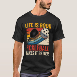 Fun Life Good Pickleball Makes It Better Sport Pla T-Shirt