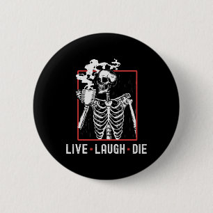 Fun Live Laugh Die Funny Halloween Coffee Skeleton 6 Cm Round Badge