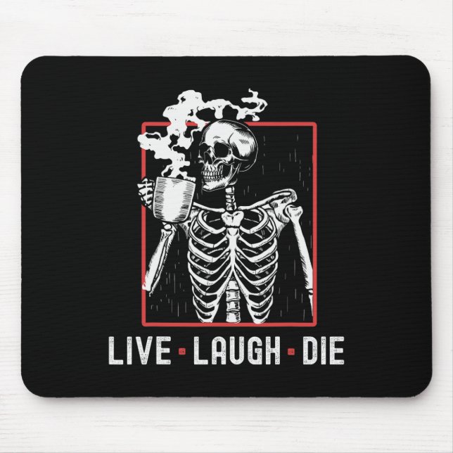 Fun Live Laugh Die Funny Halloween Coffee Skeleton Mouse Pad (Front)