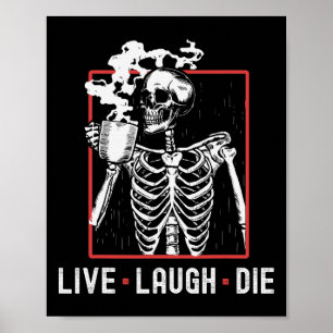Fun Live Laugh Die Funny Halloween Coffee Skeleton Poster