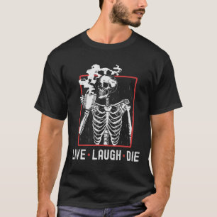 Fun Live Laugh Die Funny Halloween Coffee Skeleton T-Shirt