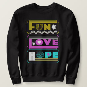 Fun, Love, Hope, simple colours Sweatshirt