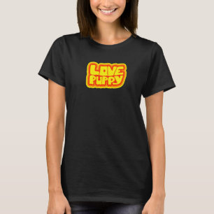Fun Love Puppy Graphic For Girls Who Love Dogs And T-Shirt
