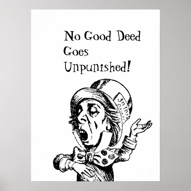 FUN MAD HATTER POSTER-NO GOOD DEED GOES UNPUNISHED POSTER (Front)