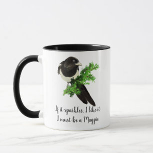Fun Magpie Bird  Quote If it Sparkles I like it Mug