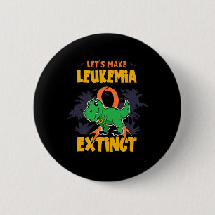 Fun Make Leukaemia Extinct Design  6 Cm Round Badge