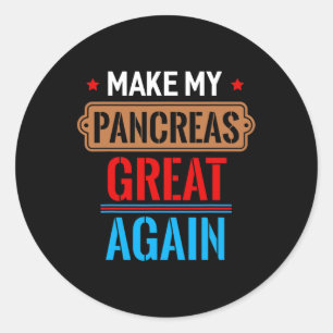 Fun Make My Pancreas Great Again Gift November 14  Classic Round Sticker