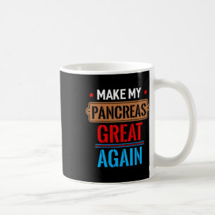 Fun Make My Pancreas Great Again Gift November 14  Coffee Mug