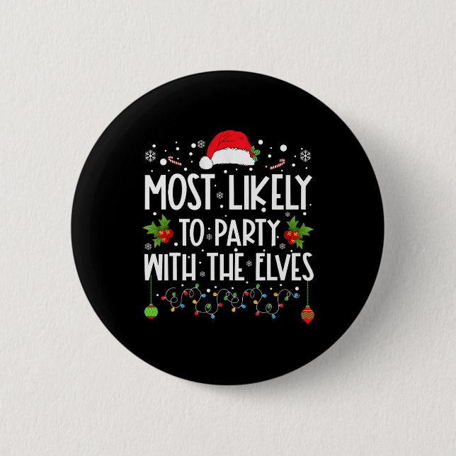 Fun Matching Christmas Most Likely To Party With T 6 Cm Round Badge (Front)