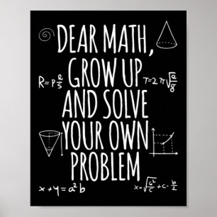 Fun Math Quote Girl Boy Men Women Dear Math Back T Poster