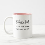Fun Modern Chic Mum Mother Saying Goals Quote Two-Tone Coffee Mug<br><div class="desc">Trendy,  stylish,  funny coffee mug saying "Today's goal: Keep the tiny humans alive" in modern script typography on the two-toned coffee mug. Perfect birthday gift for the awesome mum in your life. Available in many more interior colours.</div>