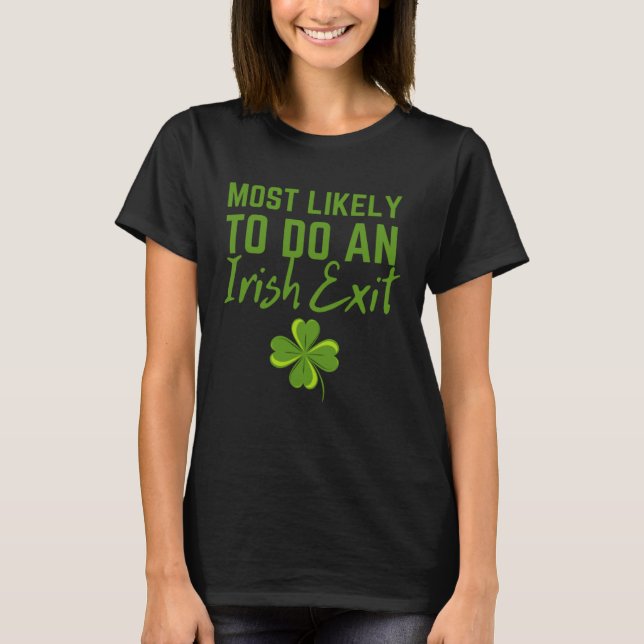 Fun Most Likely To Do An Irish Exit Sarcastic men  T-Shirt (Front)