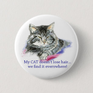 Fun My Cat Doesn't Lose Hair, It's Everywhere 6 Cm Round Badge