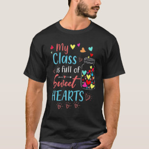 Fun My Class Is Full Of SweetHearts Teacher Valent T-Shirt
