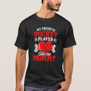 Fun My Favourite Hockey Player Calls Me Mummy T-Shirt