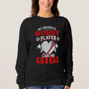 Fun My Favourite Rugby Player Calls Me Gigi Sweatshirt