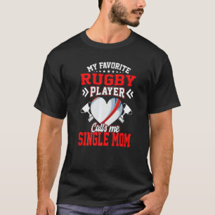 Fun My Favourite Rugby Player Calls Me Single Mum T-Shirt