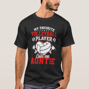 Fun My Favourite Volleyball Player Calls Me Auntie T-Shirt