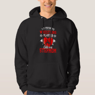 Fun My Favourite Wrestling Player Calls Me Stepmom Hoodie