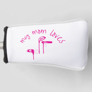Fun "My Mom Loves Golf" Bright Pink Golf Head Cover