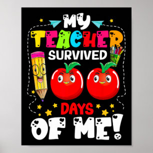 Fun My Teacher Survived 100 Days Of Me Teacher Stu Poster