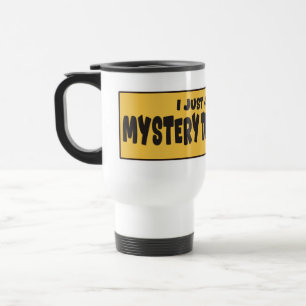 Fun Mystery Thought Roadside Attraction Humor Travel Mug