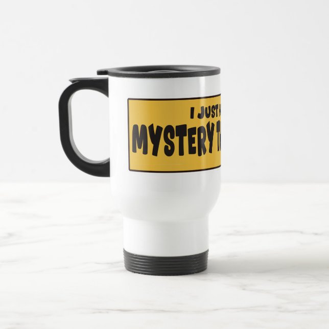 Fun Mystery Thought Roadside Attraction Humour Travel Mug (Left)