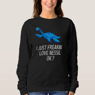 Fun Nessie I Just Freaking Love Nessie Animal Love Sweatshirt