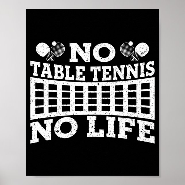 Fun No Table Tennis No Life Ping Pong Tennis Ball  Poster (Front)