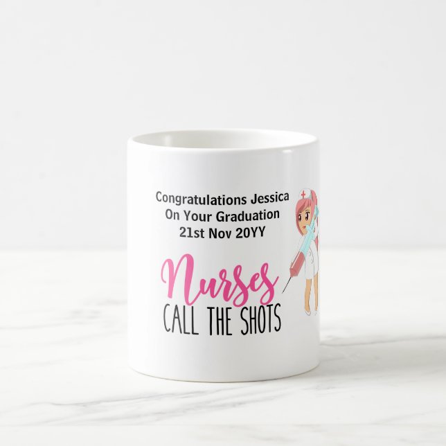 Fun Nurse GRADUATION Mug -NURSES CALL THE SHOTS (Center)