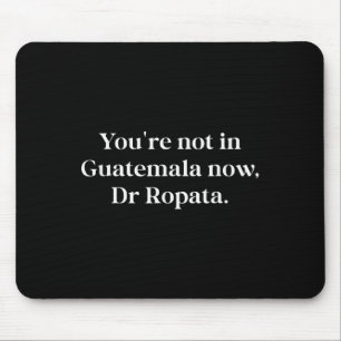 Fun Nz Kiwi Not In Guatemala Now Dr Ropata Quote N Mouse Pad