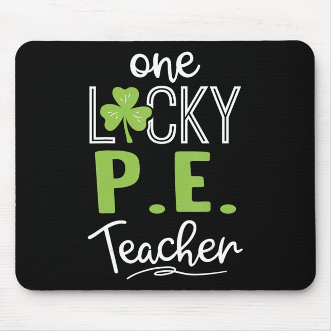 Fun One Lucky P.E. Teacher  St Patricks Day  Mouse Pad (Front)