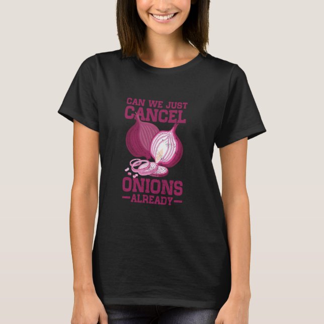 Fun Onion Hate Vegetable Culinary Picky Eater Fun  T-Shirt (Front)
