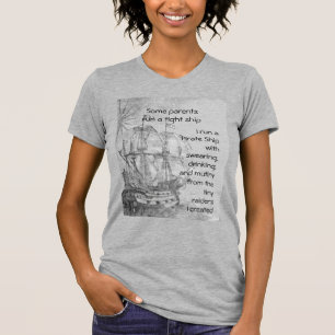 Fun Parenting Pirate Quote Pirate Ship T-Shirt