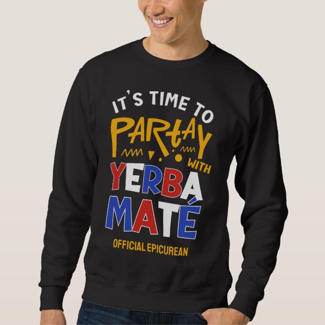 Fun PARTAY WITH YERBA MATE Sweatshirt (Front)