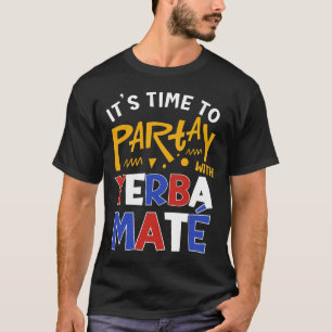 Fun PARTAY WITH YERBA MATE T-Shirt