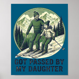 Fun Passed Skiing Got Daughter Daughter Meme Poster