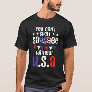 Fun Patriotic Fourth Of July Party Sausage Quote T-Shirt