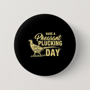 Fun Pheasant Hunting Plucking Gift 6 Cm Round Badge