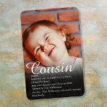 Fun Photo World's Best Ever Cousin Definition Magnet<br><div class="desc">Personalise the photo and definition for your special cousin to create a unique gift. A perfect way to show them how amazing they are every day. Designed by Thisisnotme©</div>