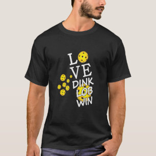 Fun Pickleball Love Dink Lob Win T-Shirt