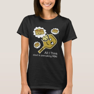 Fun Pickleball Meme All I Think About Is Pancaking T-Shirt