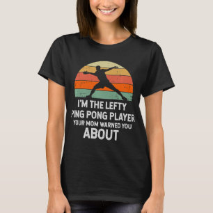 Fun Ping Pong Table Tennis Left Handed Player   T-Shirt