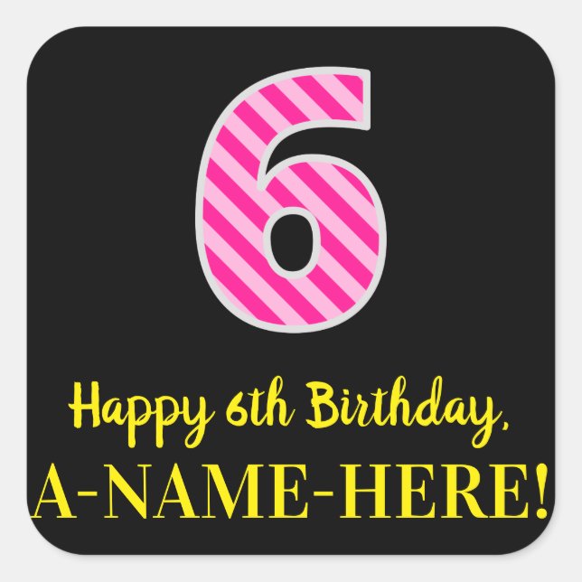 Fun Pink Stripes “6”: Happy 6th Birthday + Name Square Sticker (Front)