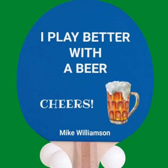 Fun Play Better with a Beer Message Name Ping Pong Paddle (Creator Uploaded)