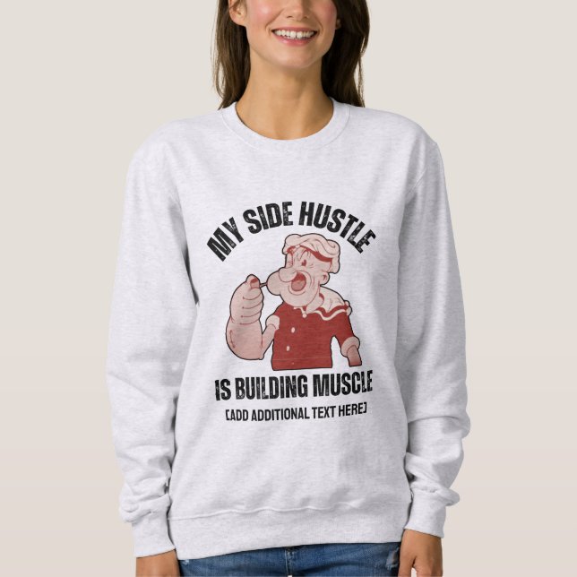 Fun POPEYE My Side Hustle is Building Muscle Gym Sweatshirt (Front)