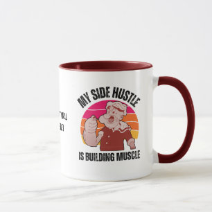 Fun POPEYE My Side Hustle is Building Muscle Mug