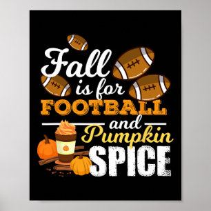 Fun Pumpkin Spice Quote Gift Fall Is For Footll Poster