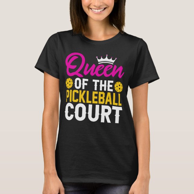 Fun Queen of the Pickleball Court T-Shirt (Front)